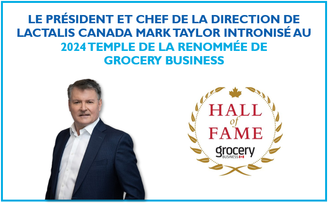 Le président et chef de la direction de Lactalis Canada, Mark Taylor, a été ajouté au Grocery Business Hall of Fame de 2024